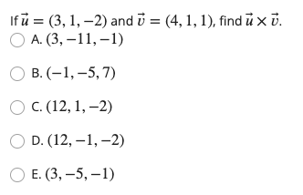If u = (3, 1, -2) and D = (4, 1, 1), find u X v.