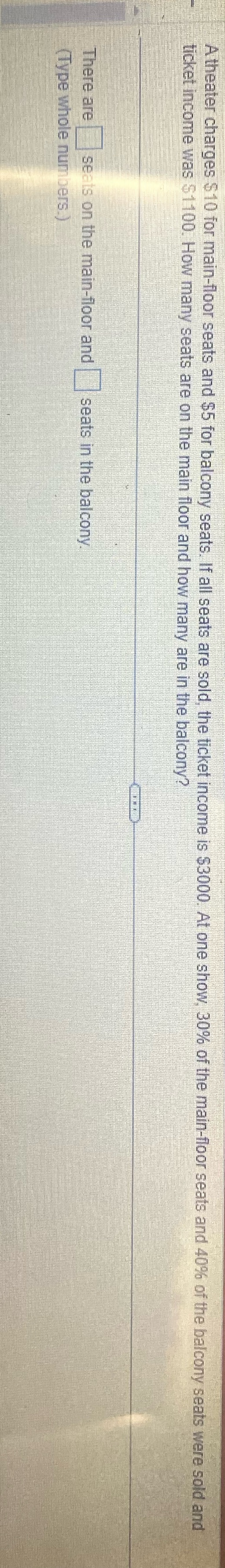 A theater charges $10 for main-floor seats and $5