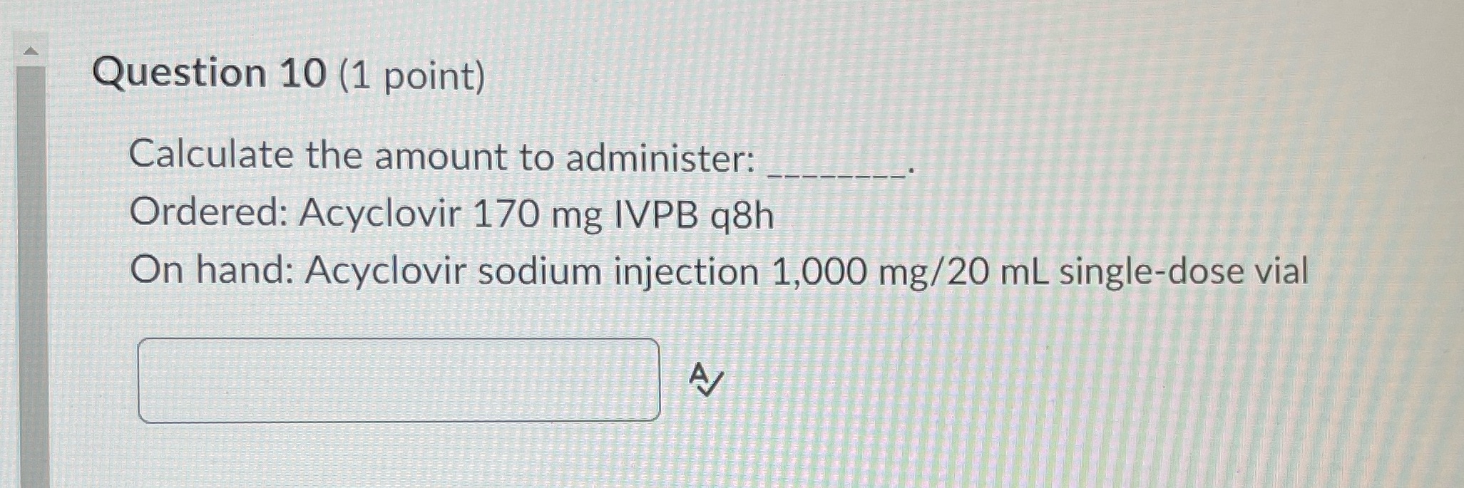 Question 10 (1 point) Calculate the amount to