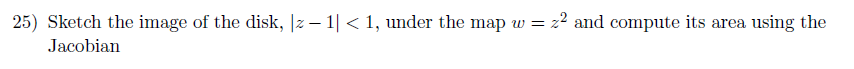 25) Sketch the image of the disk, Iz 1| 4 1,