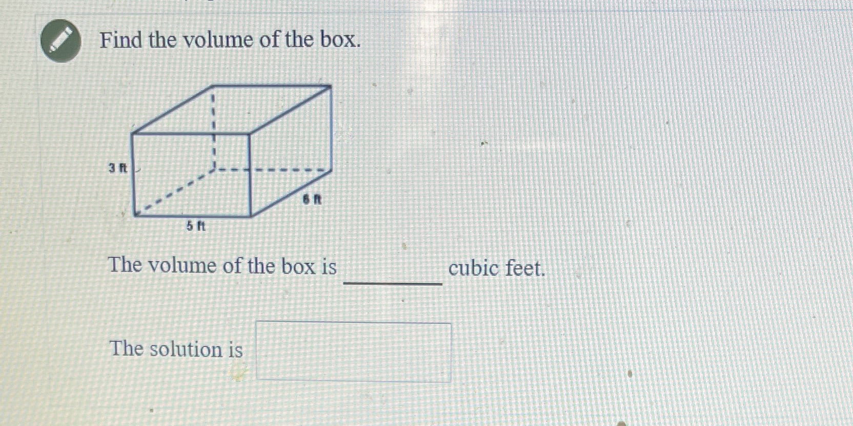 Find the volume of the box. 3 Ft 5 ft The volume