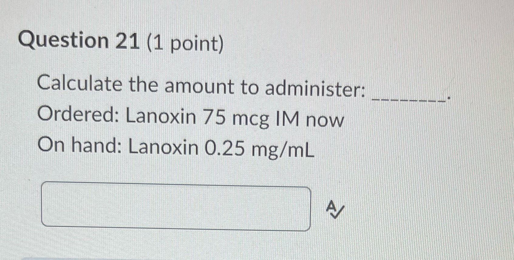 Question 21 (1 point) Calculate the amount to