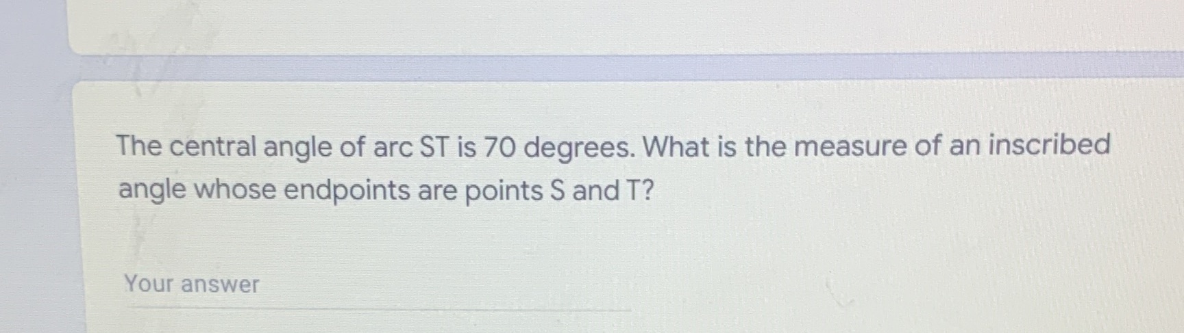 The central angle of arc ST is 70 degrees. What