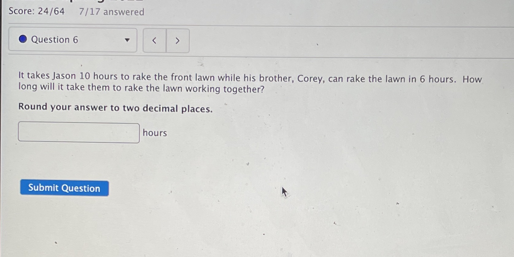 Score: 24/64 7/17 answered Question 6 <  style=