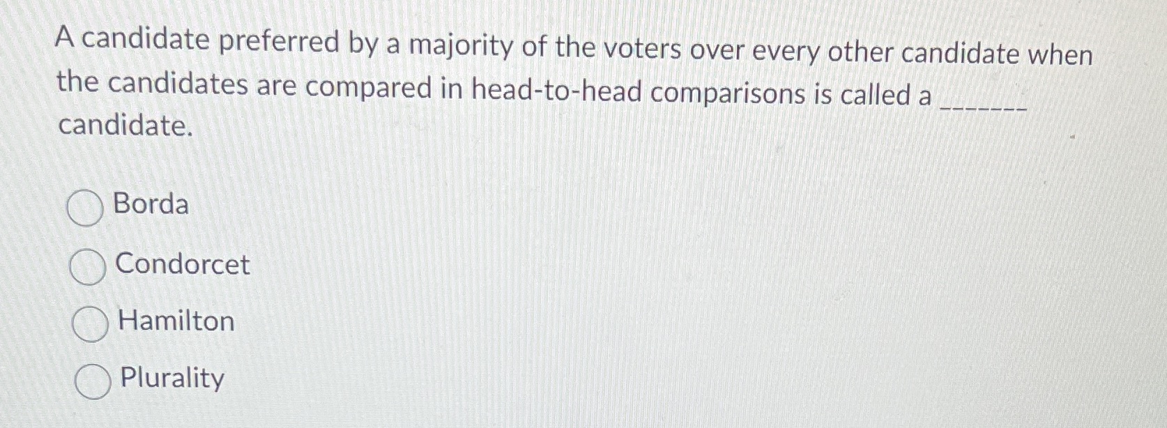 A candidate preferred by a majority of the voters