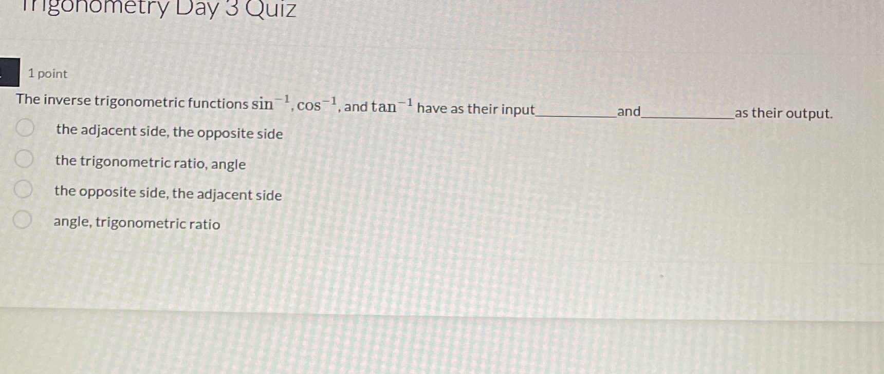 Trigonometry Day 3 Quiz 1 point The inverse