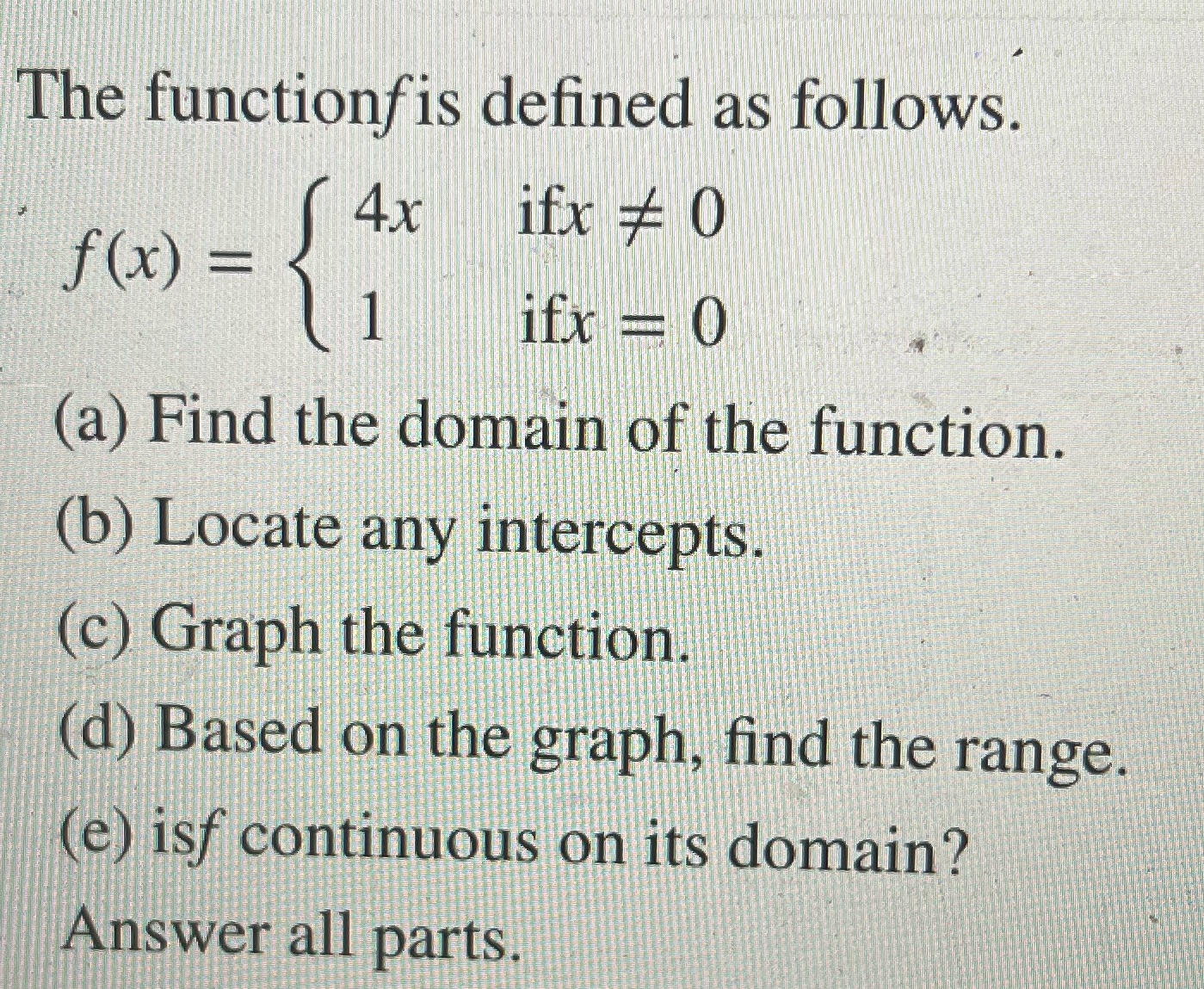 The functionfis defined as follows. 4x ifx * 0 f