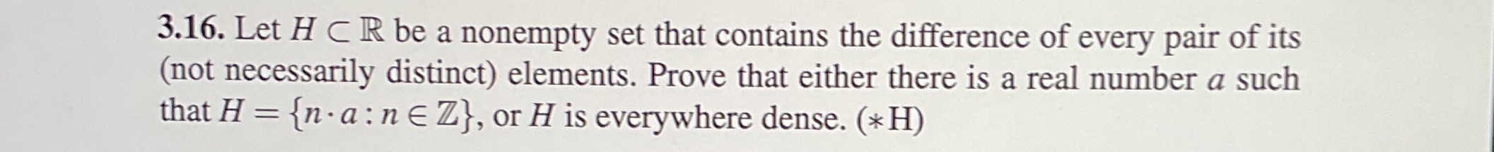 3.16. Let H C R be a nonempty set that contains