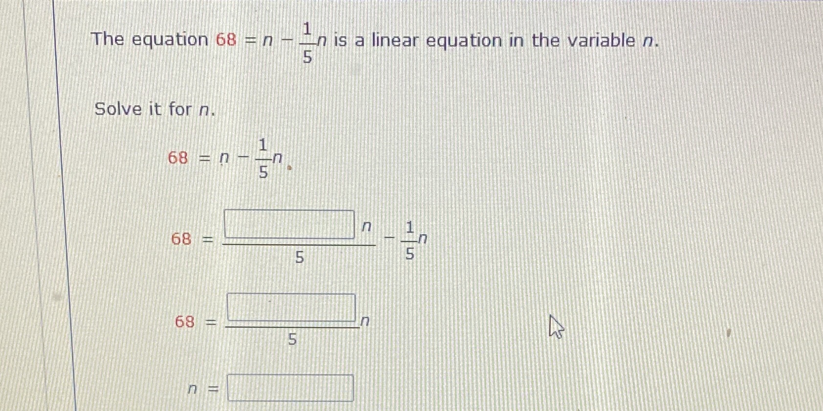 The equation 68 = n 1 n is a linear equation in