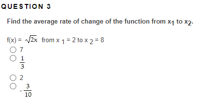 QUESTION 3 Find the average rate of change of the