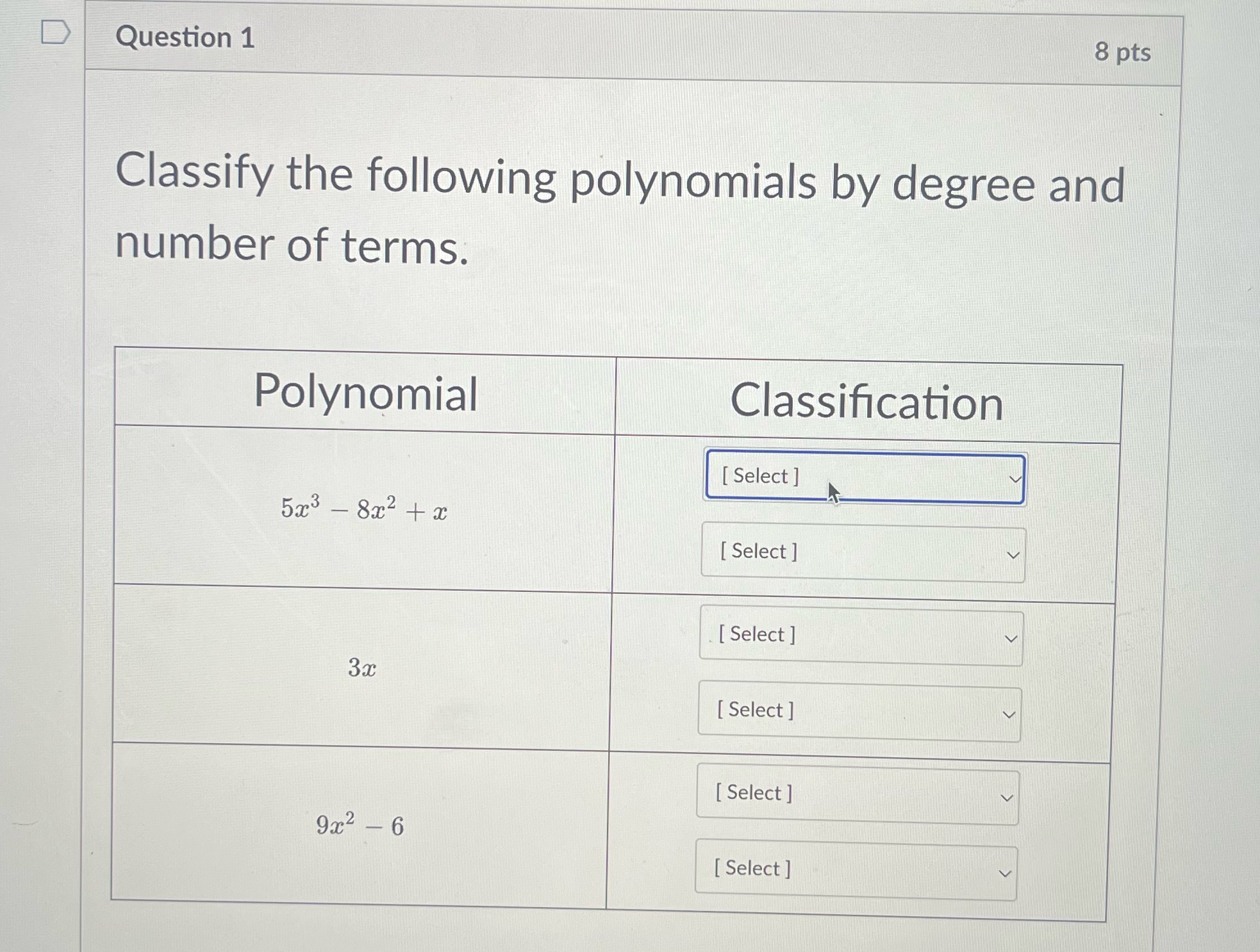 D Question 1 8 pts Classify the following