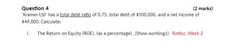 Question 4 (2 marks) 'Kramer Ltd' has a