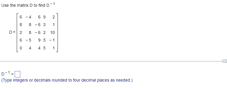 Use the matrix D to find D - 1 6 - 4 69 2 8 8 -6