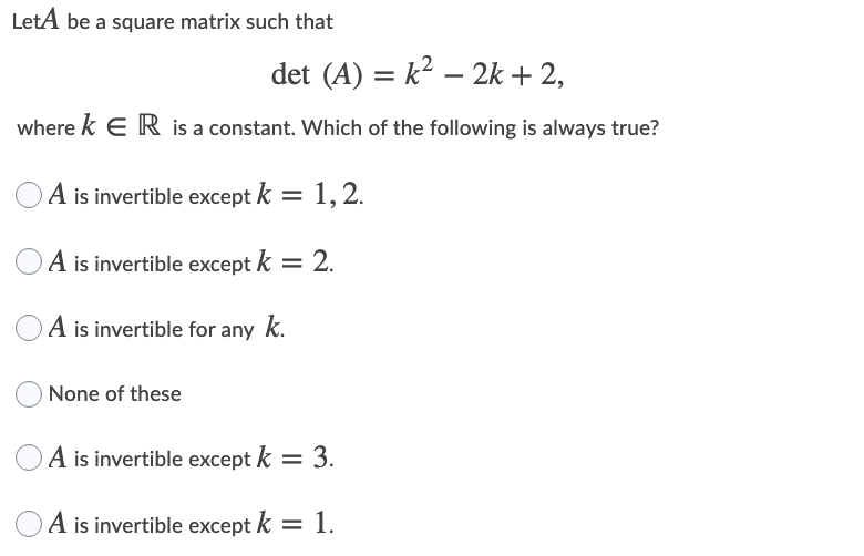 LetA be a square matrix such that det (A) = k2 -