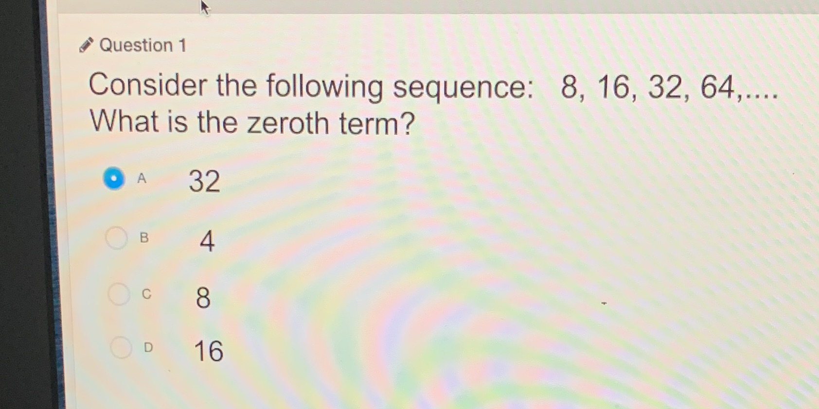 What is the zeroth term? Question 1 Consider the