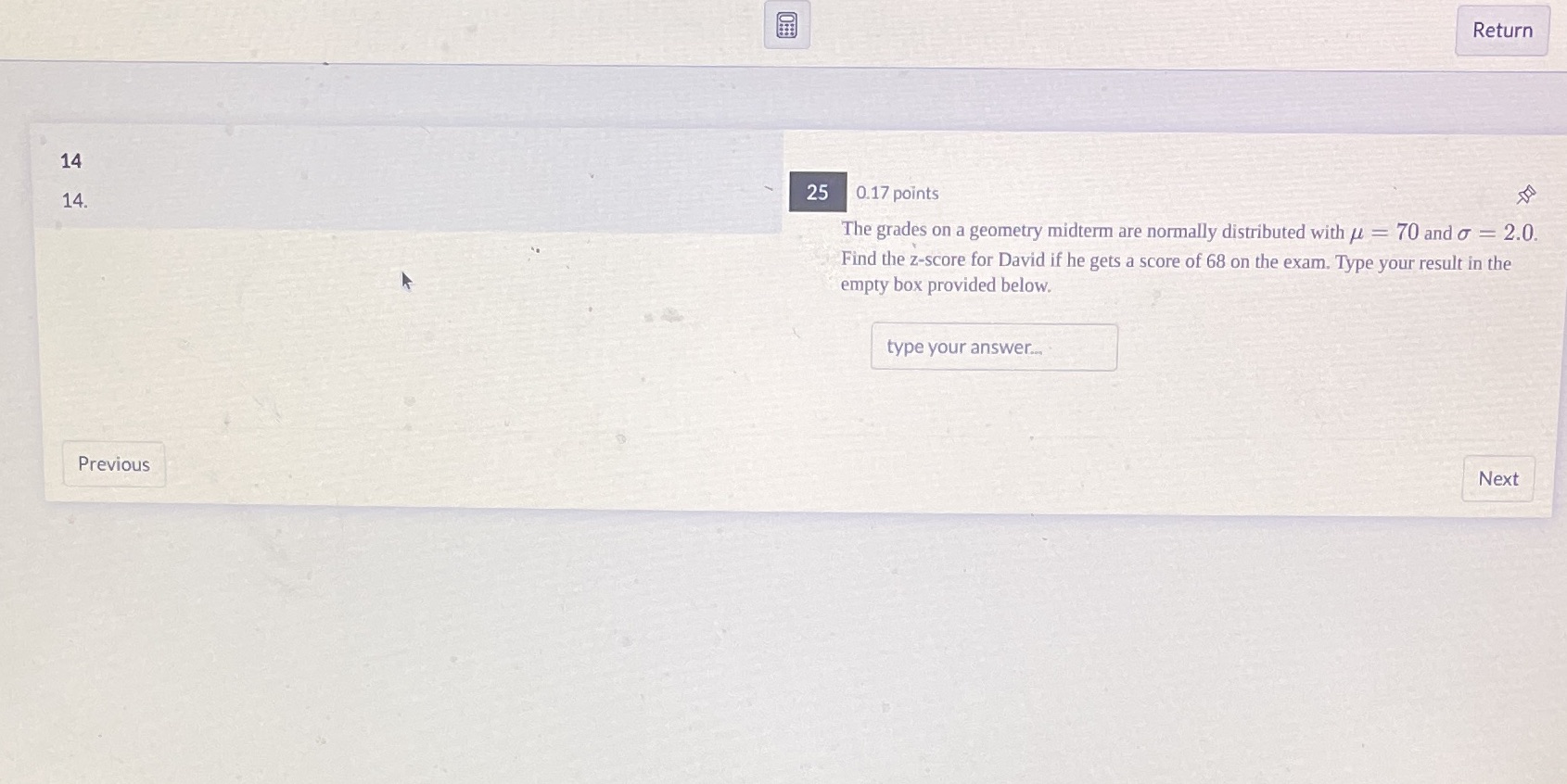 Return 14 25 0.17 points 14. The grades on a