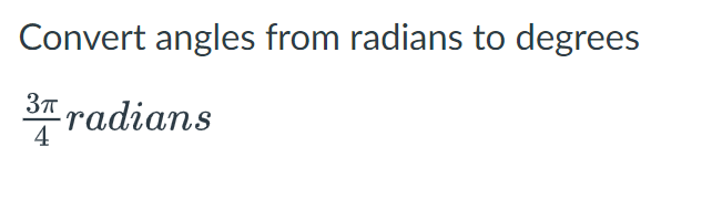 1. \f\fConvert angles from radians to degrees 5TT