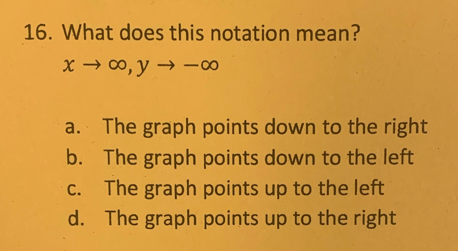 16. What does this notation mean? x -+ 00, y -