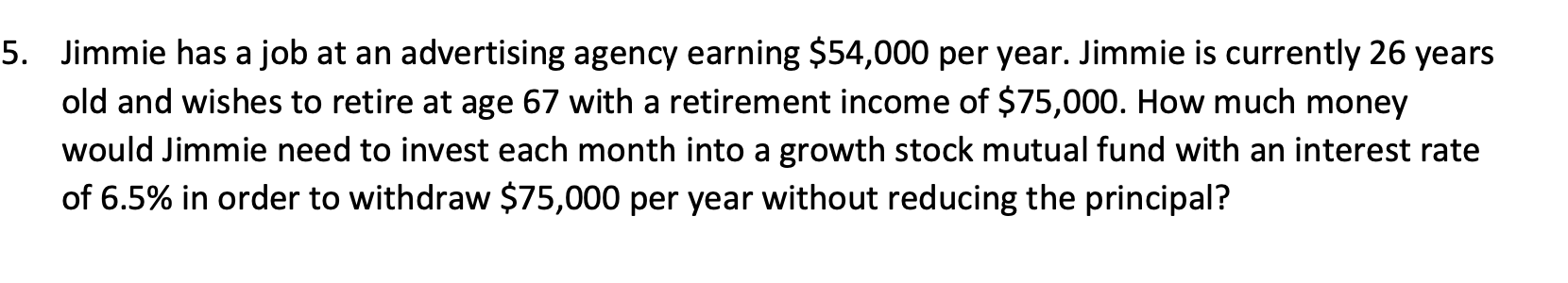 Jimmie has a job at an advertising agency earning