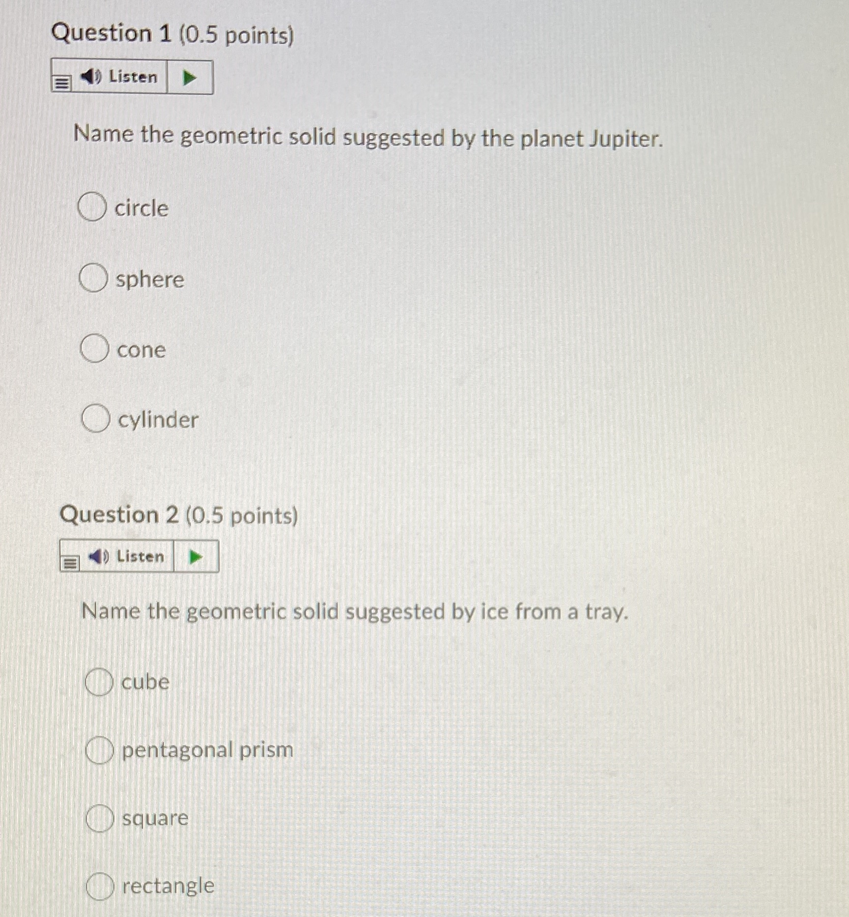 Question 1 (0.5 points) ) Listen Name the