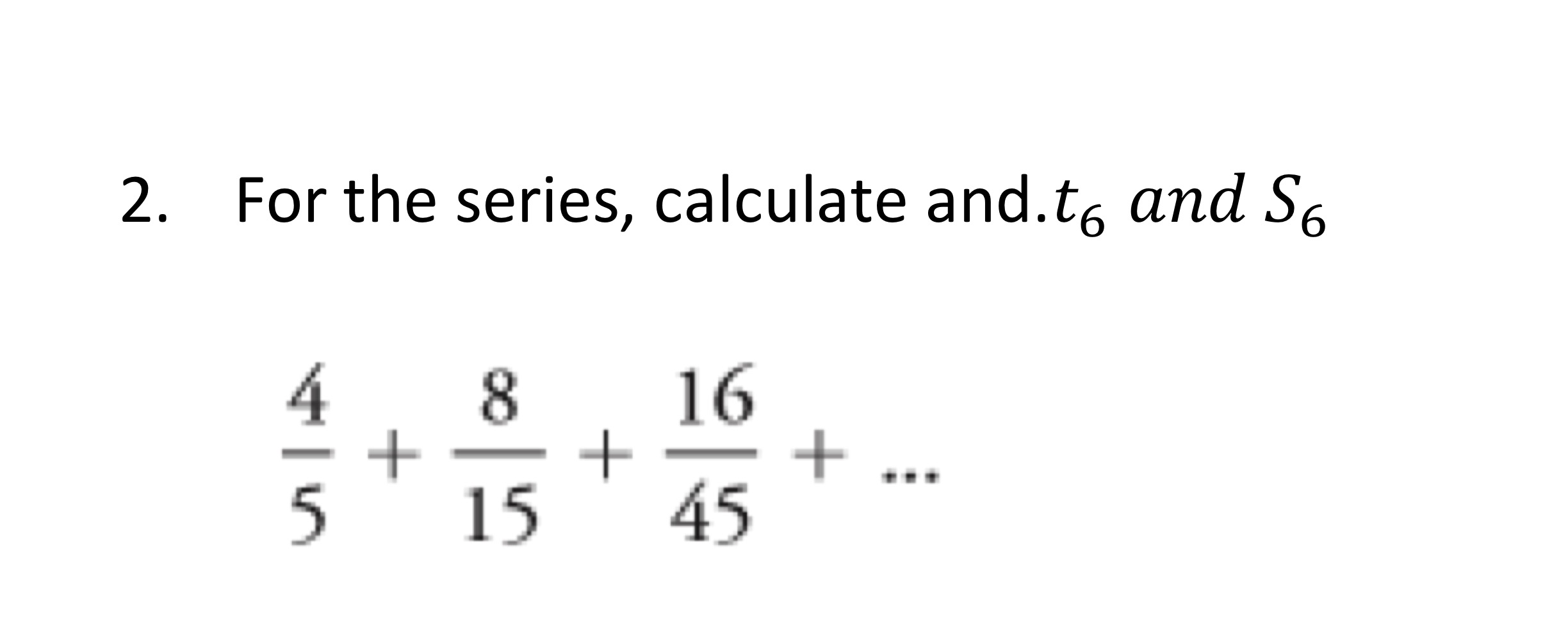 2. For the series, calculate and.to and So 16 + +