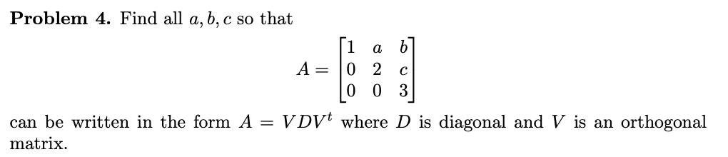 Problem 4. Find all a, b, c so that lab A=O2c 003