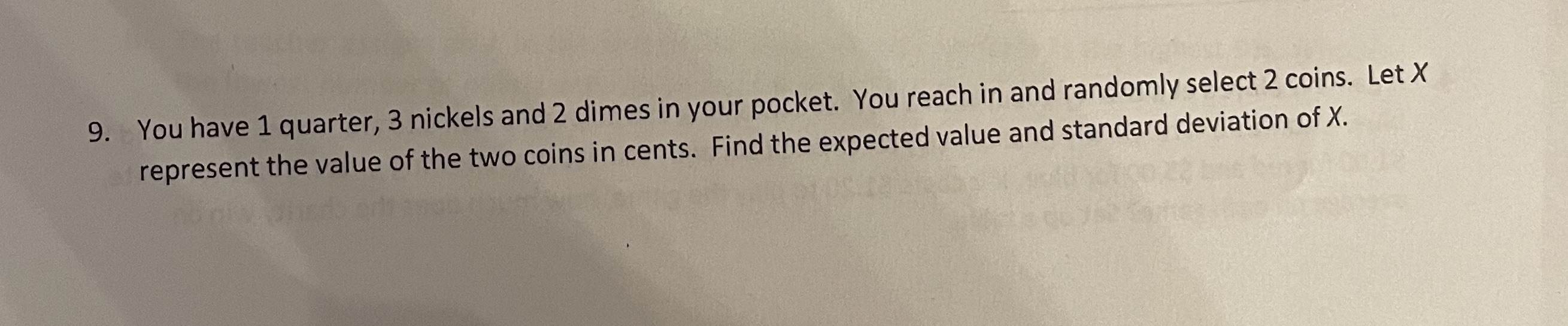 9. You have 1 quarter, 3 nickels and 2 dimes in