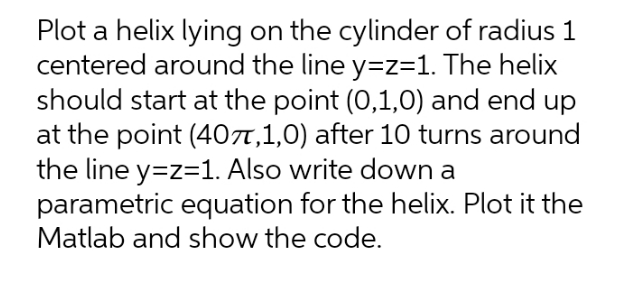 please do fast Plot a helix lying on the cylinder