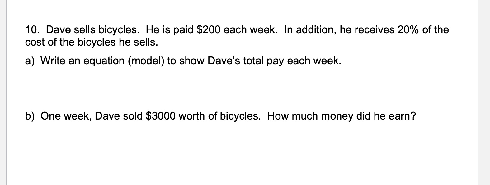 10. Dave sells bicycles. He is paid $200 each