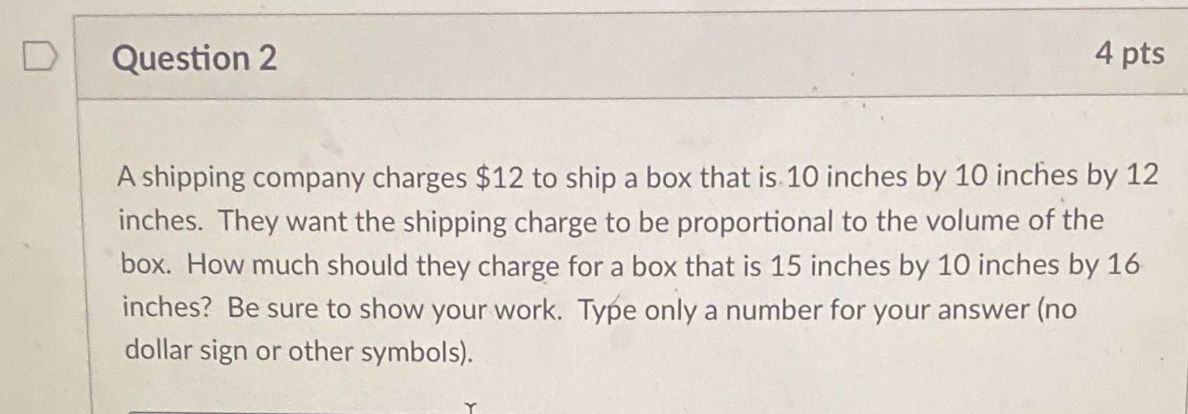 Question 2 4 pts A shipping company charges $12