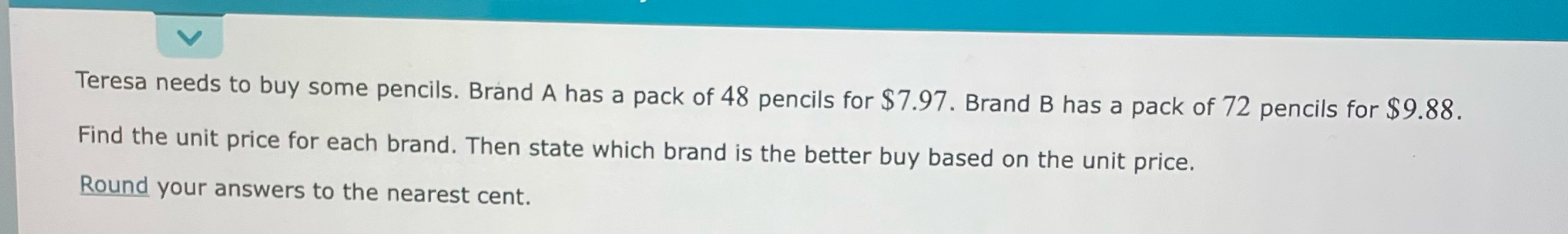 i v Teresa needs to buy some pencils. Brand A has