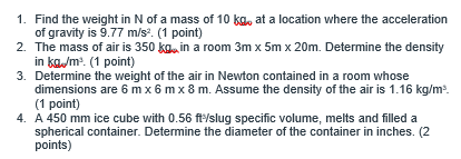 Find the weight in N of a mass of 10 kg m at a