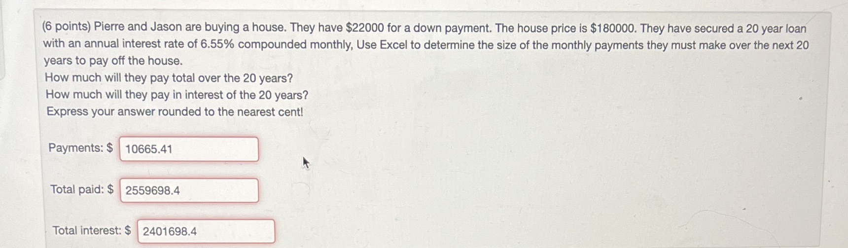 (6 points) Pierre and Jason are buying a house.