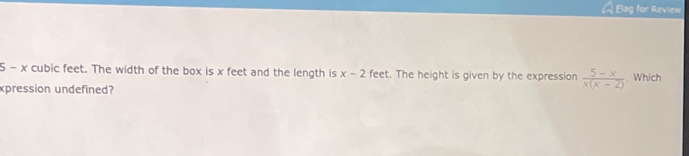 Flag for Review 5 - x cubic feet. The width of