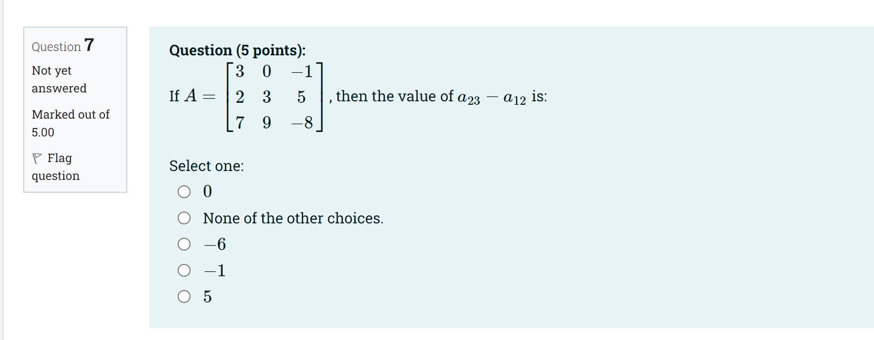 Question 7 Question (5 points): Not yet 3 0 -1
