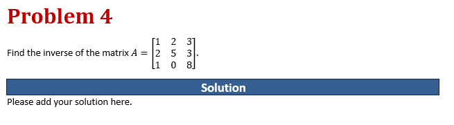 Problem 4 Find the inverse Elf the matrix A = [2