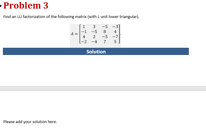 Problem 3 Find an LU factorization of the
