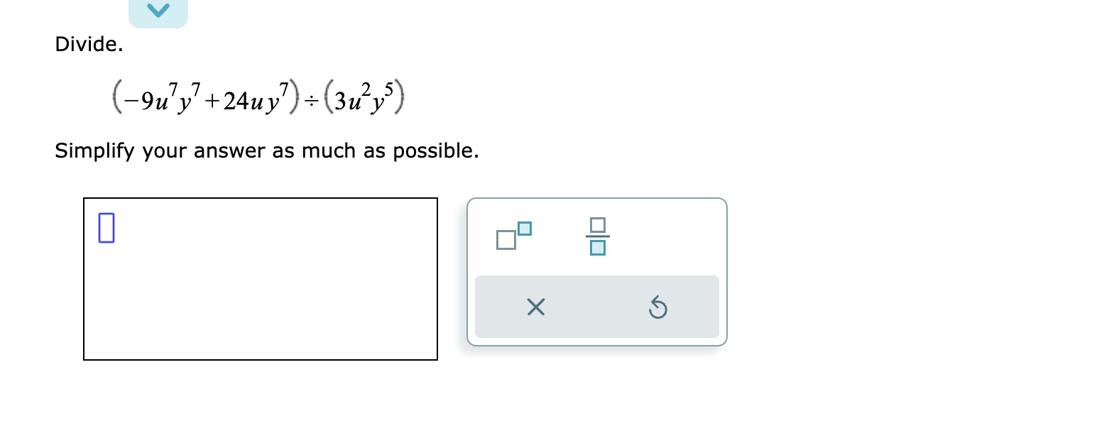 Divide and simplify answer as much as possible