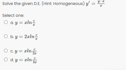 Solve the given D.E. (Hint: Homogeneous) y Select