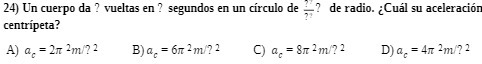 24) Un cuerpo da ? vueltas en ? segundos en un