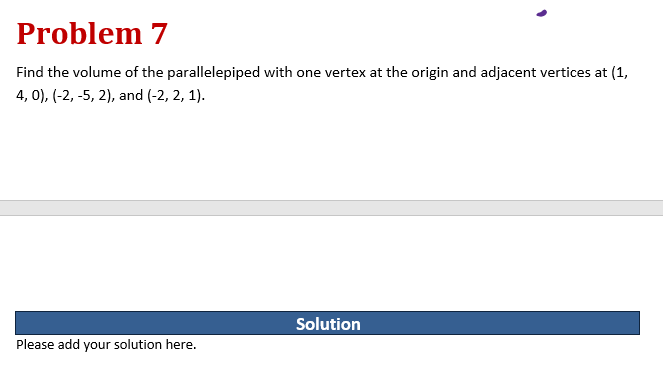 Problem 7 Find the volume of the parallelepiped