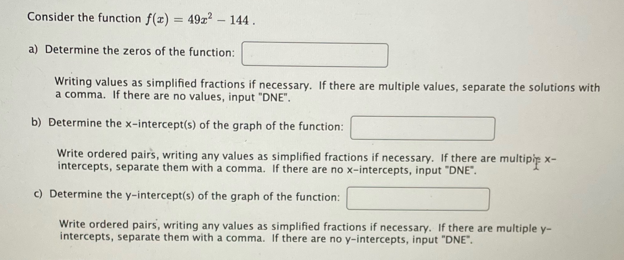 Consider the function f(x) = 49x2 - 144 . a)