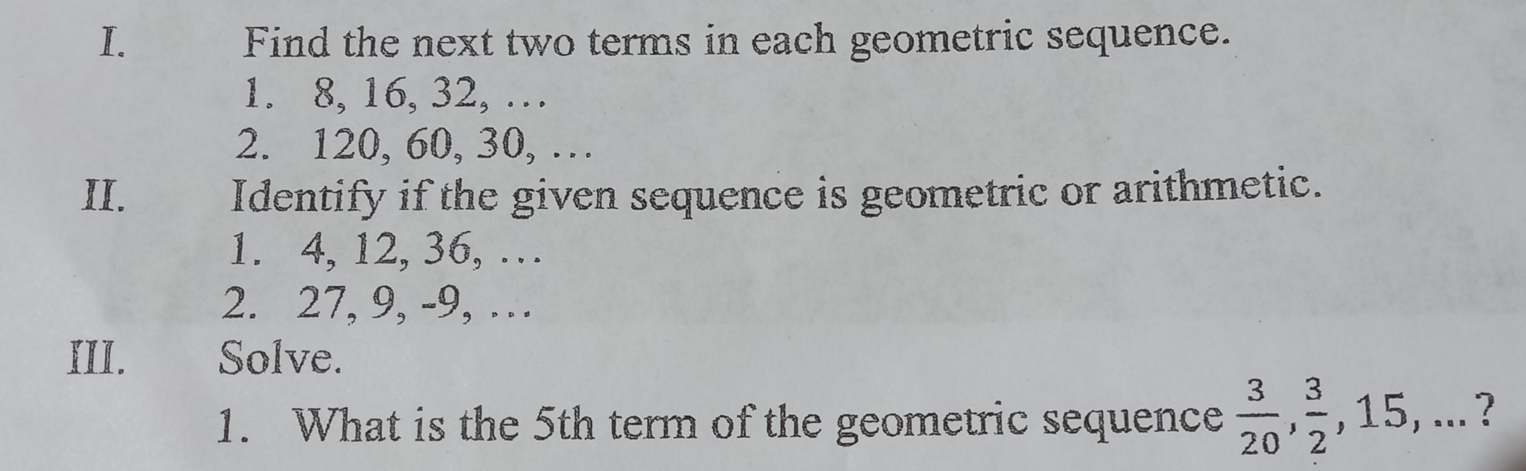 I. Find the next two terms in each geometric