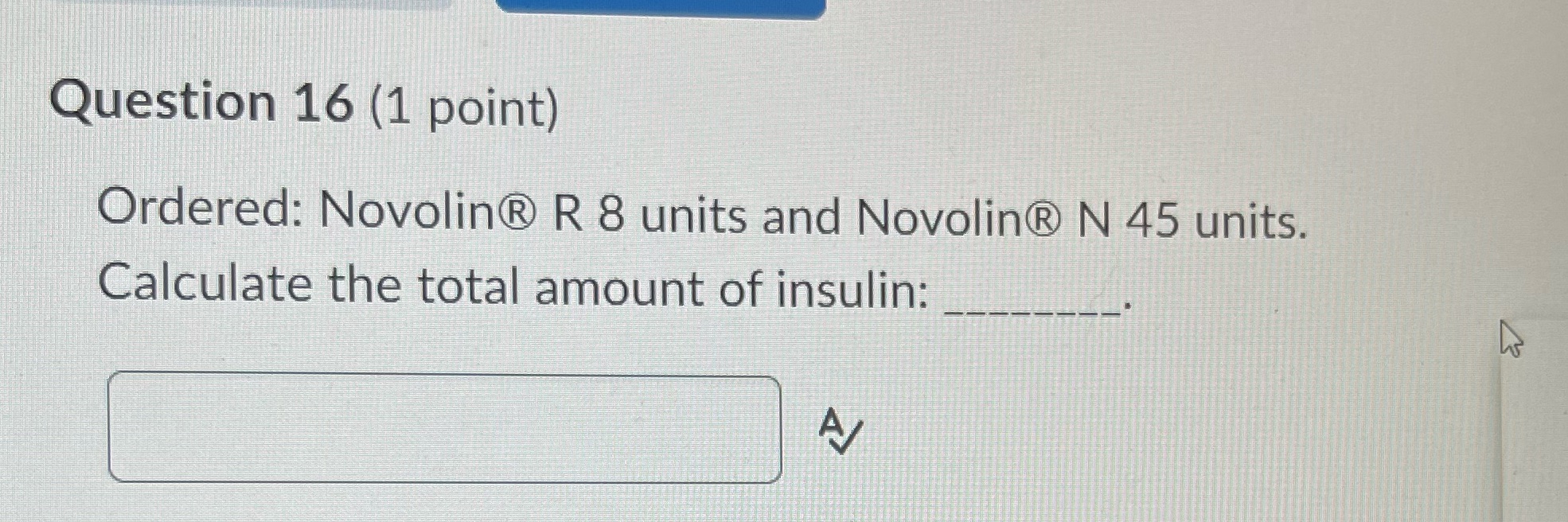 Question 16 (1 point) Ordered: NovolinR R 8 units