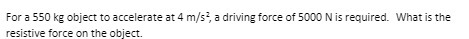 For a 550 ky object to accelerate at 4 m/s',