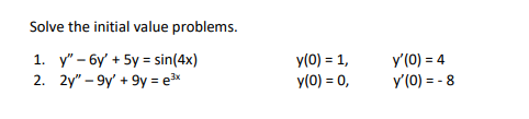 Solve the initial value problems. 1. y" -