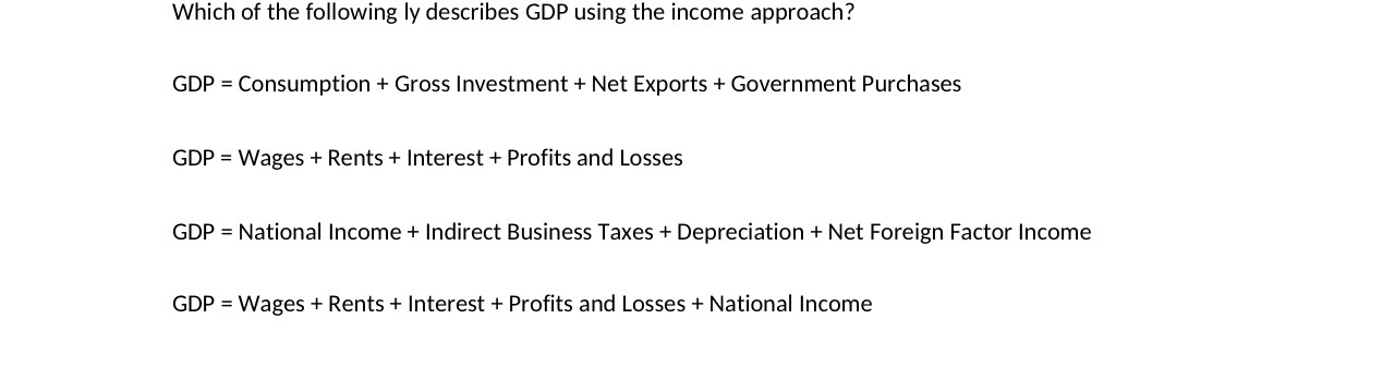Which of the following ly describes GDP using the