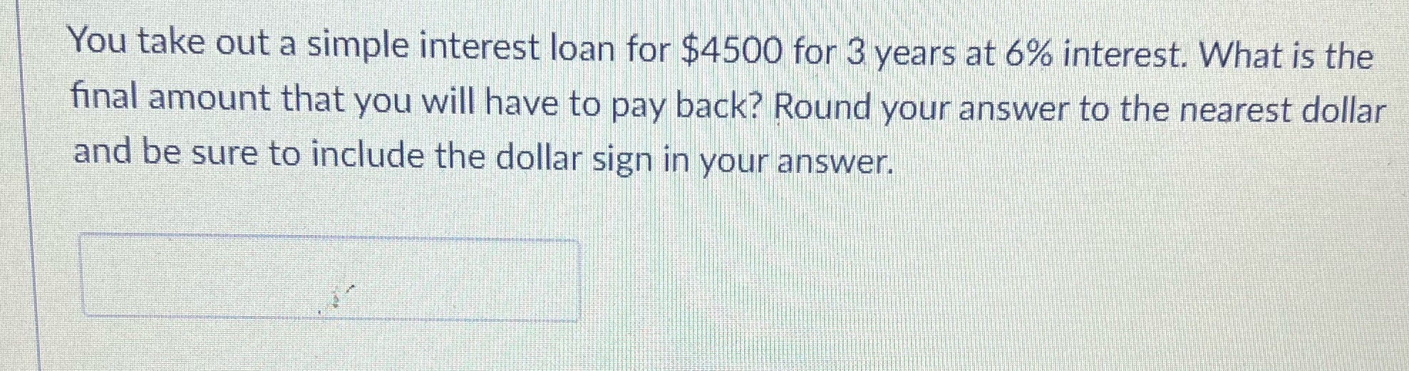 You take out a simple interest loan for $4500 for