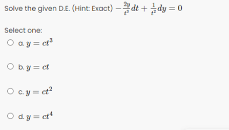 Solve the given D.E. (Hint: Exact) 2y dt + =dy =0