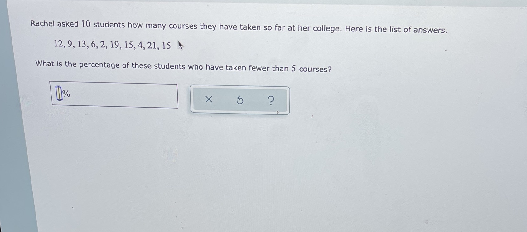 Rachel asked 10 students how many courses they